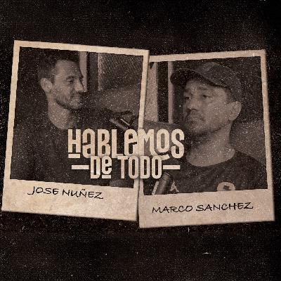 HABLEMOS DE TODO CON MARCO SANCHEZ T2 EP 3