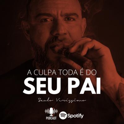 A CULPA TODA É DO SEU PAI