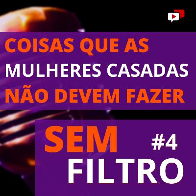COISAS QUE AS MULHERES CASADAS NÃO DEVEM FAZER