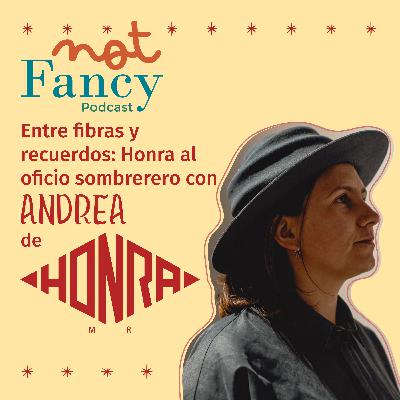 T5 E5 - Entre fibras y recuerdos: Honra al oficio sombrerero con Andrea Calvo