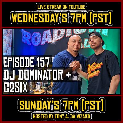 DJ DOMINATOR & C2SIX - EPISODE 157 - ROADIUM RADIO - TONY VISION - HOSTED BY TONY A. DA WIZARD