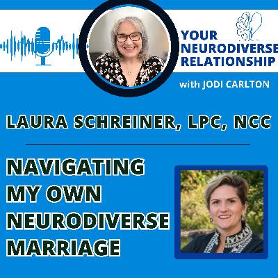 Neurodiverse Marriage: How Counselor Laura Schreiner Navigates Her Own