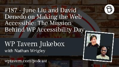 #187 – June Liu and David Denedo on Making the Web Accessible: The Mission Behind WP Accessibility Day