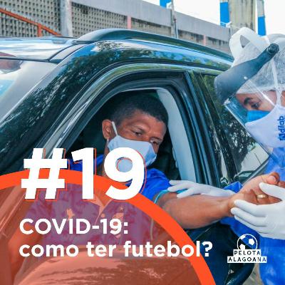#19 COVID-19: como ter futebol? #19 COVID-19: como ter futebol?