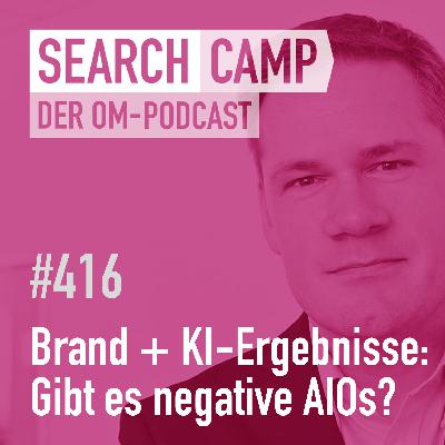 Deine Brand in KI-Ergebnissen: Gibt es negative AIOs? [Search Camp 416]