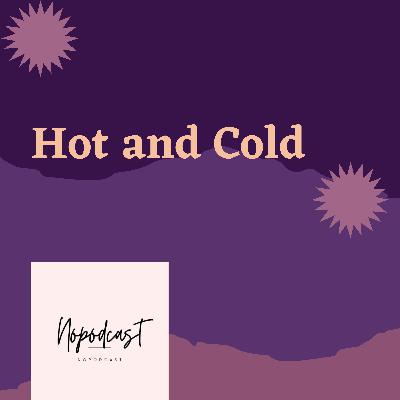 Hot and cold