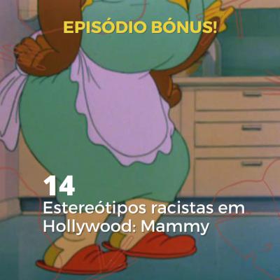 Episódio Bónus #14 - Estereótipos Racistas em Hollywood: Mammy