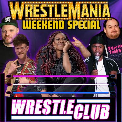EPISODE 68 - WRESTLEMANIA WEEKEND SPECIAL EPISODE 68 - WRESTLEMANIA WEEKEND SPECIAL
