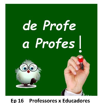 De Profe a Profes! _ Ep 16 _ Professores x Educadores De Profe a Profes! _ Ep 16 _ Professores x Educadores