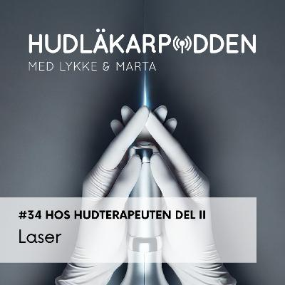 #34 Hos hudterapeuten del 2: Laser