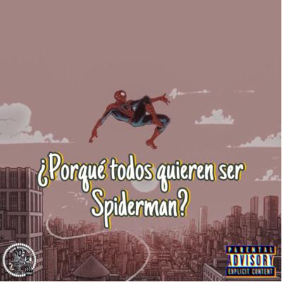 ¿Porqué todos quieren ser Spiderman?