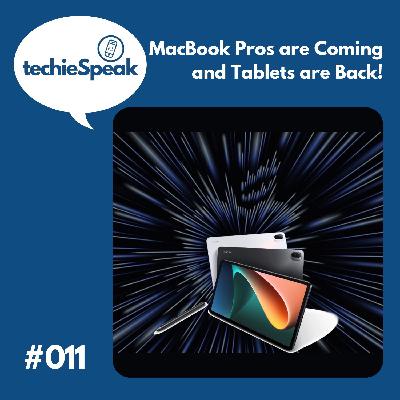 011: MacBook Pros are Coming and Tablets are Back! 011: MacBook Pros are Coming and Tablets are Back!