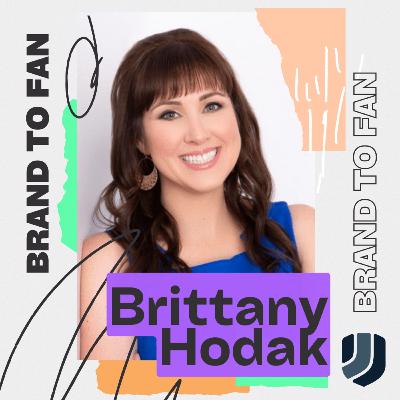with Brittany Hodak | How Super Brands Create Super Fans with Brittany Hodak | How Super Brands Create Super Fans