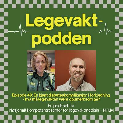 #49: Diabeteskomplikasjon i forkledning - hva må legevakten være oppmerksom på?
