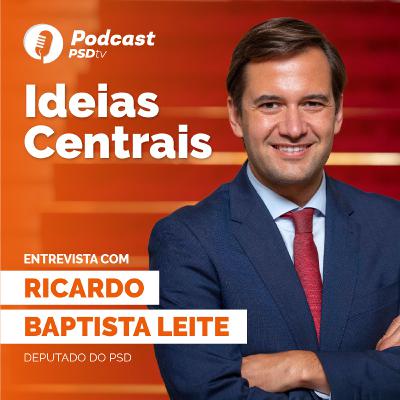 #5 Podcast Ideais Centrais: Entrevista com Ricardo Baptista Leite
