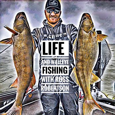 Life and Walleye Fishing with Ross Robertson of Bigwater Fishing