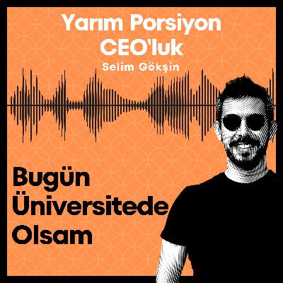 #13 - Bugün Üniversitede Olsam (Öğrenci arkadaşlarıma tavsiyelerim) #13 - Bugün Üniversitede Olsam (Öğrenci arkadaşlarıma tavsiyelerim)