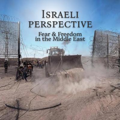 Israeli Perspective (Fear & Freedom in the Middle East series) 🇮🇱
