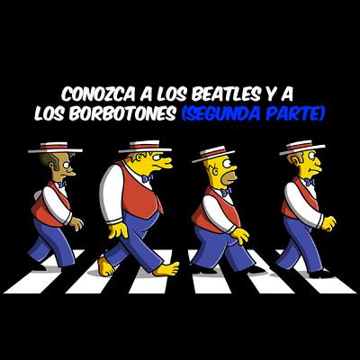 Conozca a los Beatles y a Los Borbotones - Segunda Parte