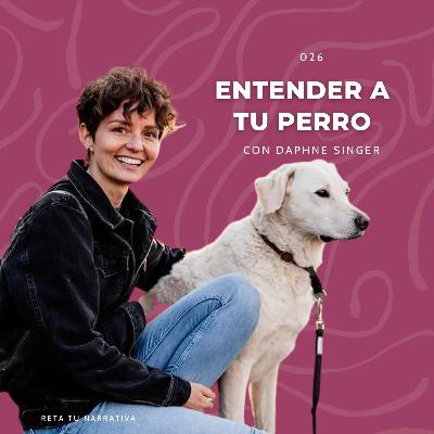 026. Descubre los Secretos para una Convivencia Armónica con tu Perro con Daphne, Entrenadora Canina