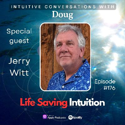 176 - Intuition Development | How To Develop Intuitive Process | Life saving intuition with Jerry Witt