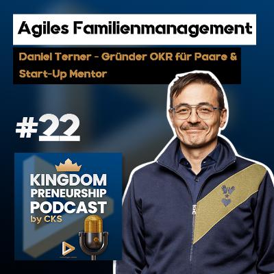 #22 Weniger Stress und mehr Glück in der Familie durch OKRs | Daniel Terner 🎙️ #22 Weniger Stress und mehr Glück in der Familie durch OKRs | Daniel Terner 🎙️