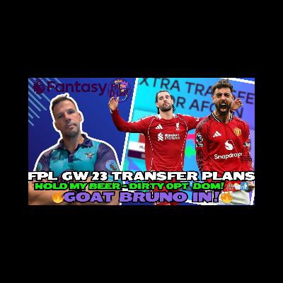 GOAT BRUNO IN?🚀🔥 DIRTY 0PT DOM 🐑💩| FPL GW23 TRANSFER PLANS! 🚨 | Fantasy Premier League Tips 2025/26