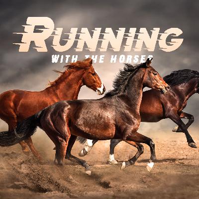 Running With The Horses Running With The Horses