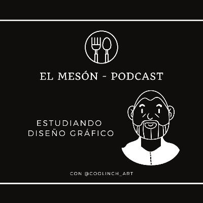 Estudiar Diseño Gráfico | El Mesón Podcast Capítulo 9