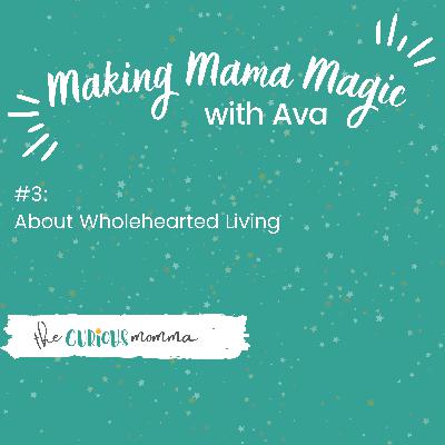 #3: What exactly is Wholehearted Living? #3: What exactly is Wholehearted Living?