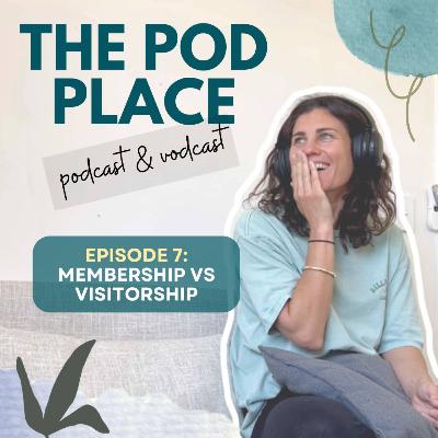 Ep 7: Membership Vs Visitorship