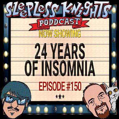 24 years of Insomnia | 150 Sleepless Knights pODDcast with Mr Lobo