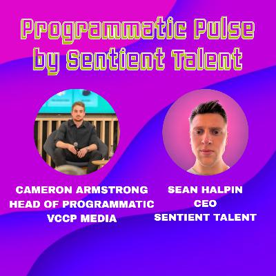 Ep.95 | Cameron Armstrong | Head of Programmatic at VCCP Media