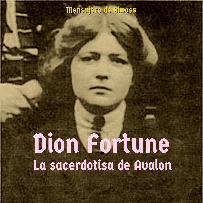 Dion fortune, la sacerdotisa de Avalon