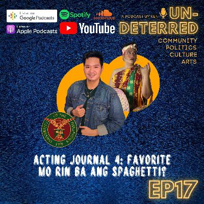 #17 UNDETERRED BY KEN: ACTING JOURNAL 4: MAHILIG KA RIN BA SA SPAGHETTI?