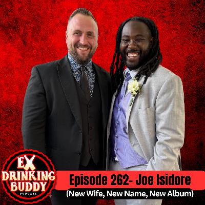Episode 263- Joe Isidore (New Wife, New Name, New Album)