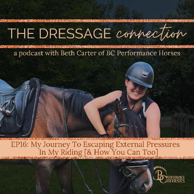 EP16: My Journey To Escaping External Pressure In My Riding [& How You Can Too]