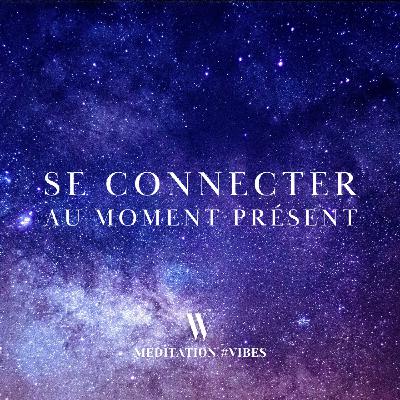 #4. Se connecter au moment présent [méditation guidée]