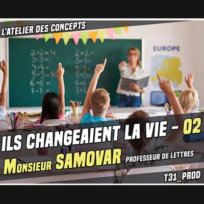 Ils Changeaient la Vie 02 - M. Samovar Professeur de Lettres