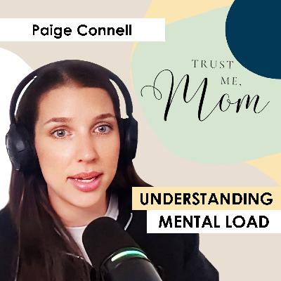 13. Understanding Mom's Mental Load with Paige Connell 13. Understanding Mom's Mental Load with Paige Connell