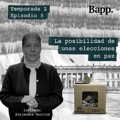 La posibilidad de unas elecciones en paz (T2 - EP05)