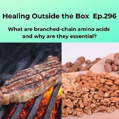 HOTB 296: What are branched-chain amino acids and why are they essential?