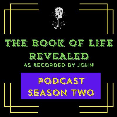 THE BOOK OF LIFE REVEALED – The Podcast Ep / 04 – Ch / 02