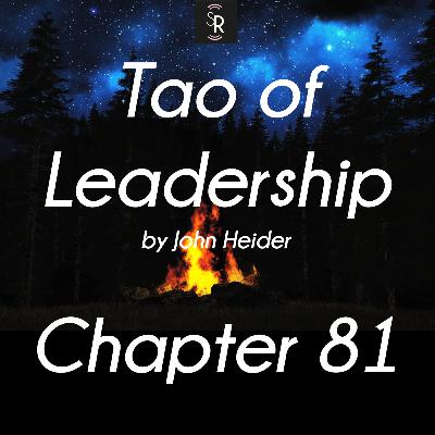 Ch 81 - Tao of Leadership by John Heider - study and meditation - The Reward