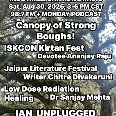 IANR 2535 083025 KirtanFest at ISKCON with Ananjay Raju, JLF by author Chitra Divyakaruni, Low Dose Radiation Healing by Dr Sanjay Mehta