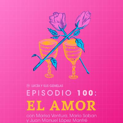 El Amor. Episodio 100