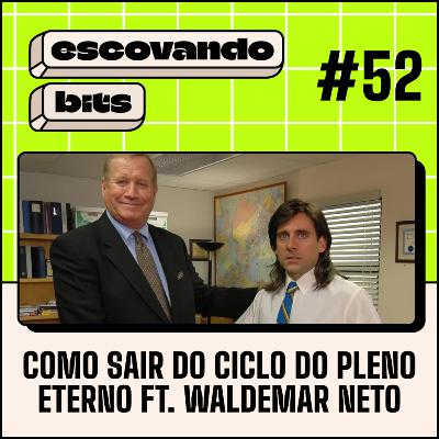 #52 - Como sair do ciclo do pleno eterno ft. Waldemar Neto