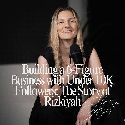 #6: Building a 6-Figure Business with Under 10K Followers: The Story of Rizkiyah