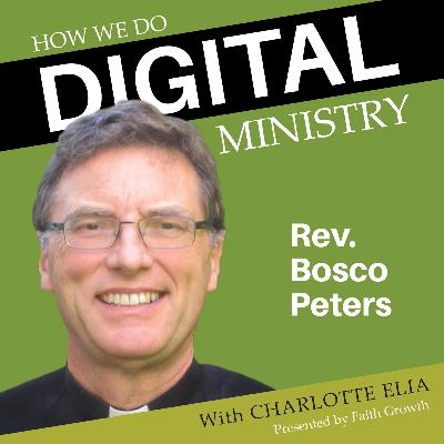 Rev. Bosco Peters - "A Gift to the Church" | How We Do Digital Ministry Episode 41 Rev. Bosco Peters - "A Gift to the Church" | How We Do Digital Ministry Episode 41