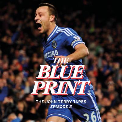 The Blueprint Tapes... with John Terry (Part 2)